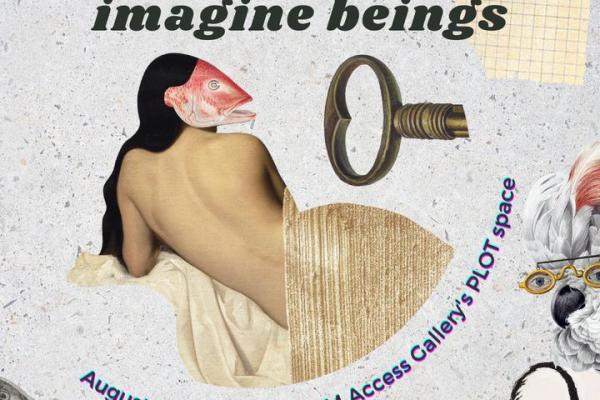 A collaged image of a woman's nude torso facing away. She is looking over her shoulder, she has long black hair and the face of a fish. Words read "Workshop: zines to imagine beings, August 26 Saturday 3-6 PM Access Gallery's PLOT space 
