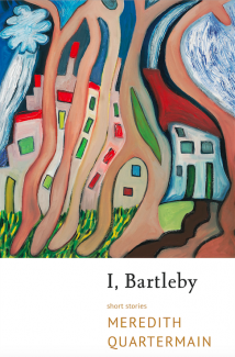 Meredith Quartermain, I, Bartleby published by Talonbooks, 2015