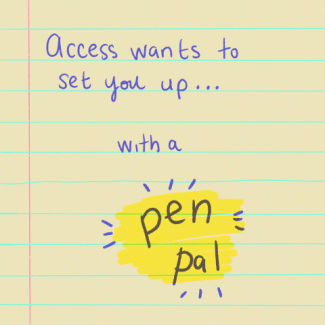 animated image of yellow loose leaf that reads in handwriting "Access wants to set you up...with a pen pal!"l