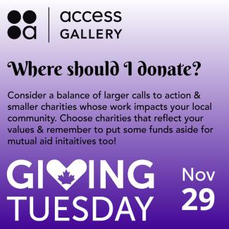 On a gradient of white to lavender, black text reads: "Where should I donate? Consider a balance of larger calls to action & smaller charities whose work impacts your local community. Choose charities that reflect your values & remember to put some funds aside for mutual aid initiatives too!" Bottom of the slide is the Giving Tuesday logo in white and Nov 29. Top of slide is the Access Gallery logo in black.