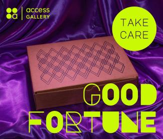 An image of a cardboard box screen-printed with a diamond design, against a purple satin background. Overlayed on top of the image is graphic design in bright yellow-green. Top right reads Take Care in larger circle. Bottom right stylized text reads Good Fortune. Top left is Access Gallery's logo.