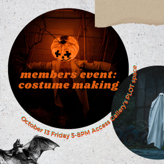 A circle with an orange jack-o-lantern scarecrow inside. Orange overlaying text that reads “members event: costume making”Surrounding the circle is more orange text reading “October 13 Friday 5-8PM access Gallery’s PLOT space.