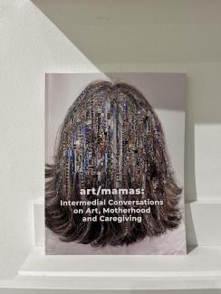 Image of the front cover of art/mamas: intermedial conversations on art, motherhood, and caregiving.