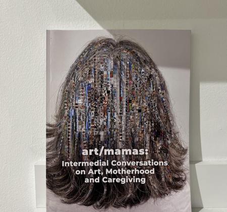 Image of the front cover of art/mamas: intermedial conversations on art, motherhood, and caregiving.